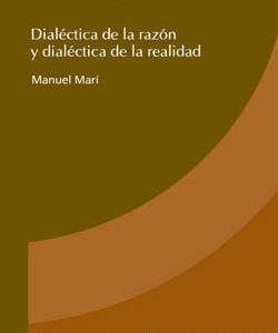 Dialéctica y contradicción. Dialéctica de la razón y dialéctica de la realidad