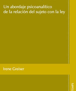 Delito y transgresión. Un abordaje psicoanalítico de la relación del sujeto con la ley
