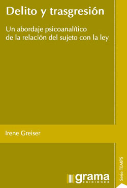 Delito y transgresión. Un abordaje psicoanalítico de la relación del sujeto con la ley