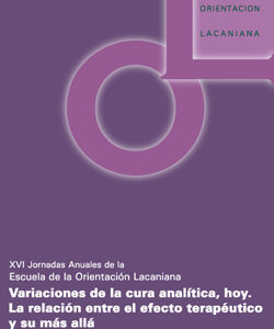 Variaciones de la cura analítica, hoy. La relación entre el efecto terapéutico y su más allá