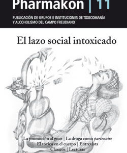 Pharmakon 11: El lazo social intoxicado