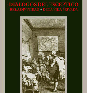 Diálogos del escéptico. De la divinidad - De la vida privada