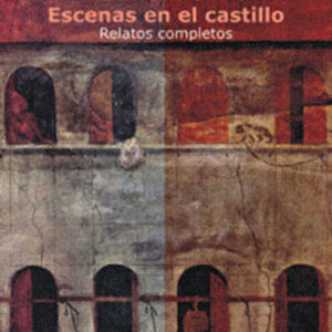Escenas en el castillo. Relatos completos