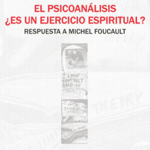 El psicoanálisis. ¿Es un ejercicio espiritual? Respuesta a Michel Foucault
