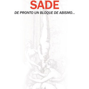 Sade. De pronto un bloque de abismo...