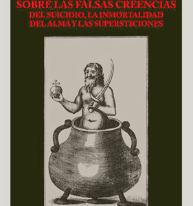 Sobre las falsas creencias. Del suicidio, la inmortalidad del alma y las supersticiones