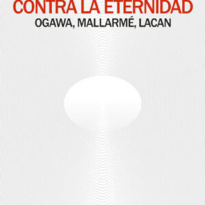 Contra la eternidad. Ogawa, Mallarmé, Lacan