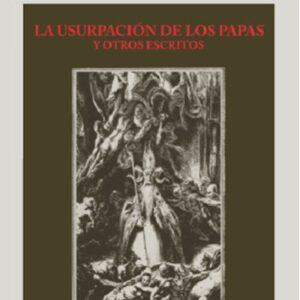 La usurpación de los papas y otros escritos