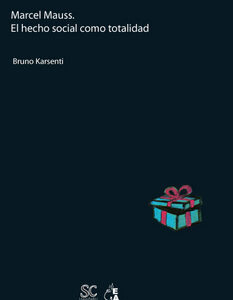 Marcel Mauss. El hecho social como totalidad