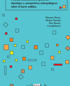 Política, instituciones y gobierno: abordajes y perspectivas antropológicas sobre el hacer política