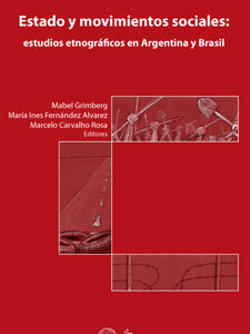 Estado y movimientos sociales: estudios etnográficos en Argentina y Brasil