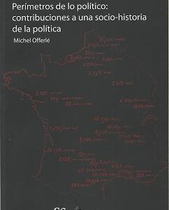 Perímetros de lo político: Contribuiciones a una socio-historia de la política