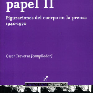 Cuerpos de papel II. Figuraciones del cuerpo en la prensa 1940-1970