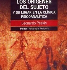 Los orígenes del sujeto y su lugar en la clínica psicoanalítica