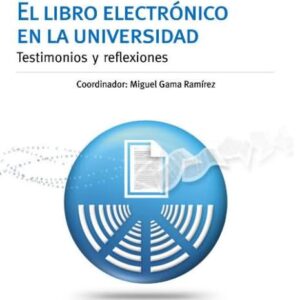 El libro electrónico en la universidad. Testimonios y reflexiones