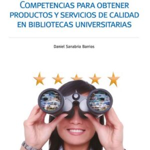Competencias para obtener productos y servicios de calidad en bibliotecas universitarias