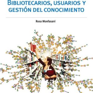 Bibliotecarios, usuarios y gestión del conocimiento