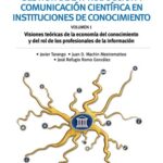Gestión de la producción y comunicación científica en instituciones de conocimiento. Vol 1: Visiones teóricas de la economía del conocimiento y del rol de los profesionales de la información
