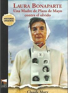 Laura Bonaparte. Una madre de Plaza de Mayo contra el olvido