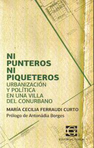 Ni punteros ni piqueteros. Urbanización y política en una villa del conurbano