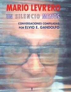 Un silencio menos. Conversaciones compiladas por Elvio E. Gandolfo