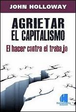 Agrietar el capitalismo. El hacer contra el trabajo