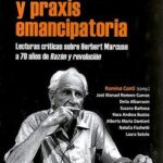 Teoría social y praxis emancipatoria. Lecturas críticas sobre Herbert Marcuse a 70 años de 'Razón y revolución'