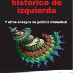 Un revisionismo histórico de izquierda. Y otros ensayos de política intelectual