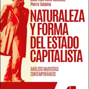 Naturaleza y forma del Estado capitalista. Análisis marxistas contemporáneos