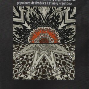 Resistencia o integración. Dilemas de los movimientos y organizaciones populares de América Latina y Argentina