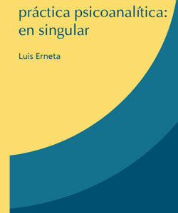 Intermitencias de la práctica psicoanalítica: en singular