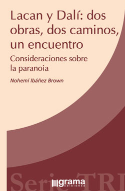 Lacan y Dalí: dos obras, dos caminos, un encuentro. Consideraciones sobre la paranoia