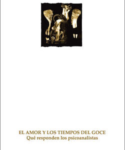 El amor y los tiempos del goce. Qué responden los psicoanalistas