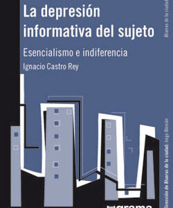 La depresión informativa del sujeto. Esencialismo e indiferencia