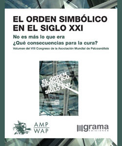 El orden simbólico en el siglo XXI. No es más lo que era: ¿qué consecuencias para la cura?