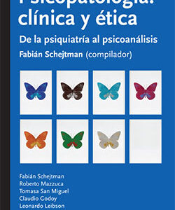 Psicopatología: clínica y ética. De la psiquiatría al psicoanálisis
