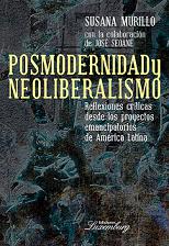 Posmodernidad y neoliberalismo. Reflexiones críticas desde los proyectos emancipatorios de América Latina