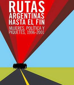 Rutas argentinas hasta el fin. Mujeres, política y piquetes (1996-2001)