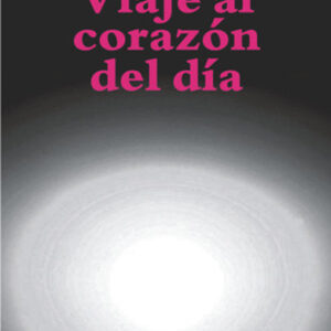 Viaje al corazón del día
