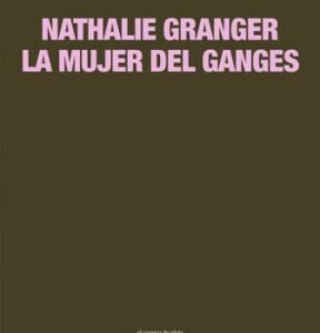 Nathalie Granger. La mujer del Ganges
