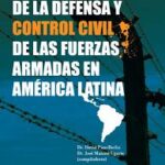 Organización de la Defensa y control civil de las Fuerzas Armadas en América Latina