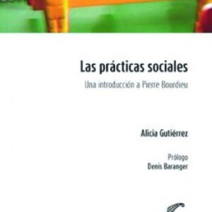 Las prácticas sociales. Una introducción a Pierre Bourdieu