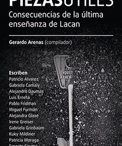 Piezasutiles. Consecuencias de la última enseñanza de Lacan