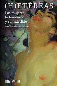 (H)etéreas. Las mujeres, lo femenino y su indecible