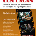 En el cine con Lacan. Lo que las películas nos enseñan sobre los conceptos y la topología lacaniana