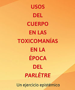 Usos del cuerpo en las toxicomanías en la época del parlêtre