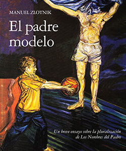 El padre modelo. Un breve ensayo sobre la pluralización de Los Nombres del Padre