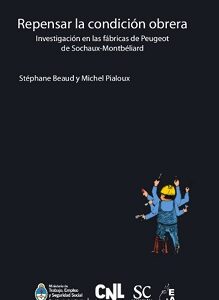 Repensar la condición obrera. Investigación en las fábricas de Peugeot de Sochaux-Montbéliard