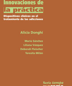 Innovaciones de la práctica. Vol 1. Dispositivos clínicos en el tratamiento de las adicciones