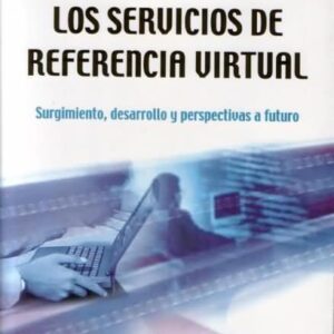Los servicios de referencia virtual. Surgimiento, desarrollo y perspectivas a futuro